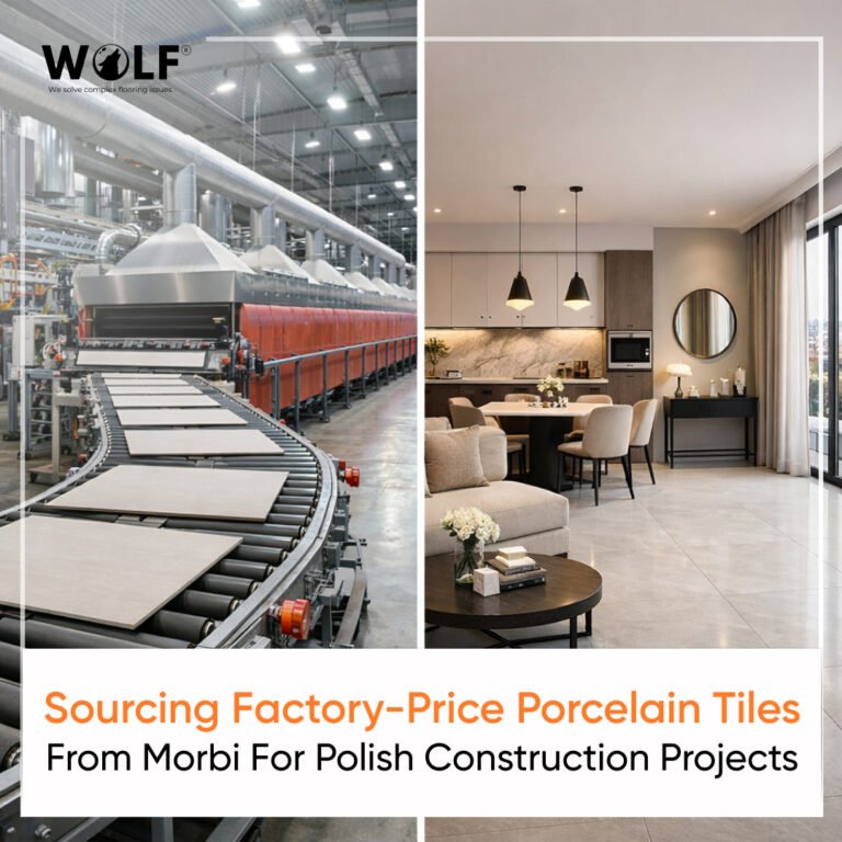 Sourcing Factory-Price Porcelain Tiles From Morbi for Polish Construction Projects