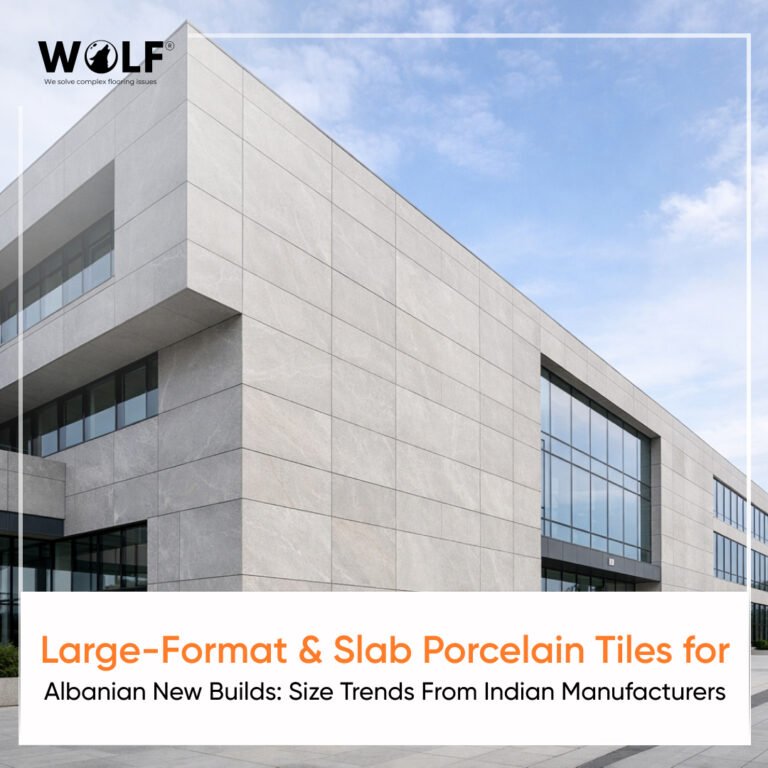 Large-Format & Slab Porcelain Tiles for Albanian New Builds: Size Trends From Indian Manufacturers