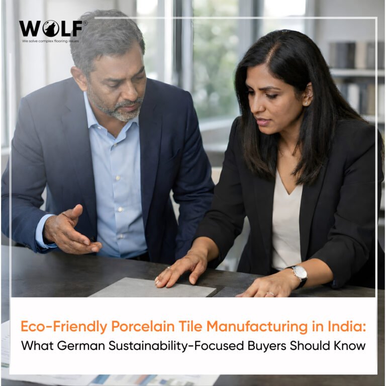 Eco-Friendly Porcelain Tile Manufacturing in India: What German Sustainability-Focused Buyers Should Know